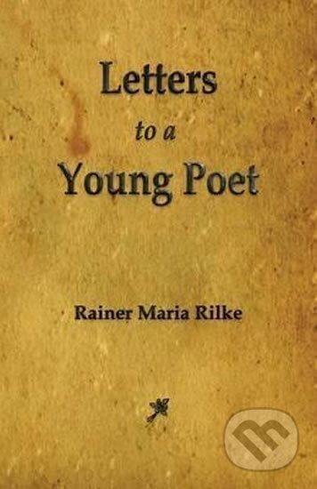 Kniha: Letters to a Young Poet (Maria Rainer Rilke). Merchant Books, 2012 Kniha: Letters to a Young Poet (Maria Rainer Rilke). Merchant Books, 2012