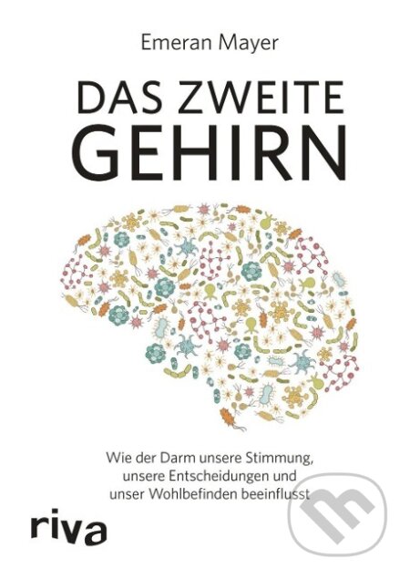 Kniha: Das zweite Gehirn (Emeran Mayer). riva Verlag, 2019 Kniha: Das zweite Gehirn (Emeran Mayer). riva Verlag, 2019