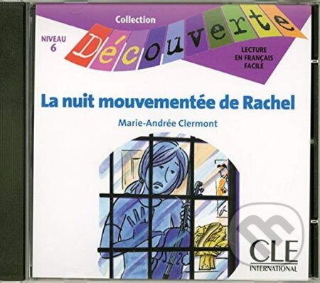 Kniha: Découverte 6 Adolescents: La nuit mouvementée Rachel - CD audio (Marie-Andreé Clermont). Cle International, 2009 Kniha: Découverte 6 Adolescents: La nuit mouvementée Rachel - CD audio (Marie-Andreé Clermont). Cle International, 2009