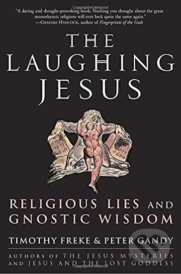 Kniha: The Laughing Jesus : Religious Lies and Gnostic Wisdom (Tim Freke). Random House, 2006 Kniha: The Laughing Jesus : Religious Lies and Gnostic Wisdom (Tim Freke). Random House, 2006