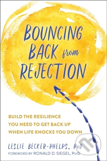 Kniha: Bouncing Back from Rejection (Leslie a Ph.D Becker-Phelps). New Harbinger Publications, 2020 Kniha: Bouncing Back from Rejection (Leslie a Ph.D Becker-Phelps). New Harbinger Publications, 2020