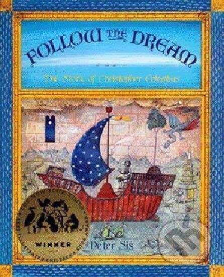 Kniha: Follow the Dream : The Story of Christopher Columbus (Petr Sís). Alfred A. Knopf, 2003 Kniha: Follow the Dream : The Story of Christopher Columbus (Petr Sís). Alfred A. Knopf, 2003