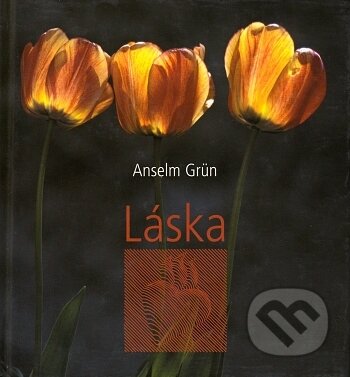 Kniha: Láska (Anselm Grün). Lúč, 2003 Kniha: Láska (Anselm Grün). Lúč, 2003