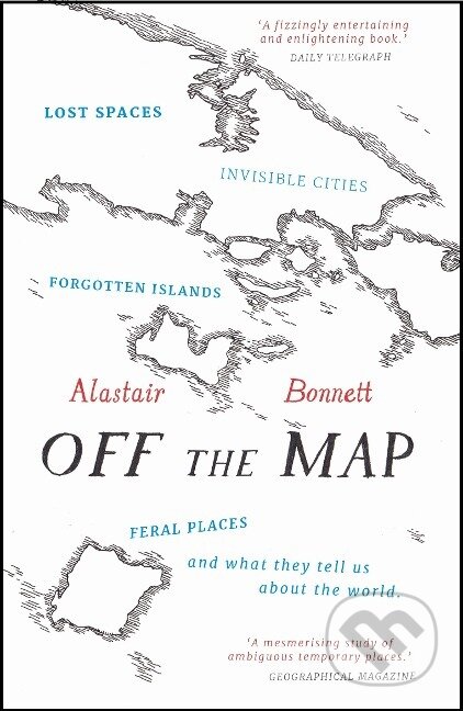 Kniha: Off the Map (Alastair Bonnett). , 2015 Kniha: Off the Map (Alastair Bonnett). , 2015