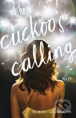 Kniha: The Cuckoo´s Calling (Robert Galbraith). Mulholland Books, 2013 Kniha: The Cuckoo´s Calling (Robert Galbraith). Mulholland Books, 2013