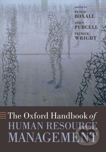 Kniha: The Oxford Handbook of Human Resource Management (Peter Boxall). OUP Oxford, 2008 Kniha: The Oxford Handbook of Human Resource Management (Peter Boxall). OUP Oxford, 2008