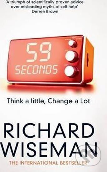 Kniha: 59 Seconds (Richard Wiseman). Pan Macmillan, 2015 Kniha: 59 Seconds (Richard Wiseman). Pan Macmillan, 2015