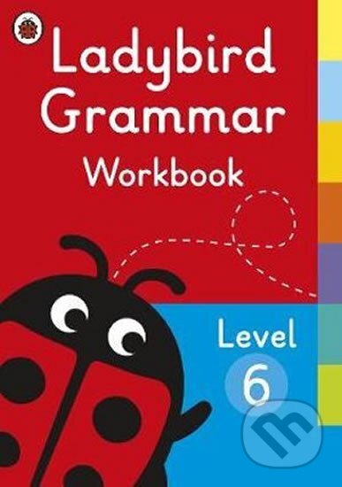 Kniha: Ladybird Grammar Workbook Leve (Ladybird). Penguin Books, 2018 Kniha: Ladybird Grammar Workbook Leve (Ladybird). Penguin Books, 2018