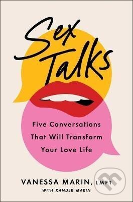 Kniha: Sex Talks: The Five Conversations That Will Transform Your Love Life (Vanessa Marin). Simon & Schuster, 2023 Kniha: Sex Talks: The Five Conversations That Will Transform Your Love Life (Vanessa Marin). Simon & Schuster, 2023