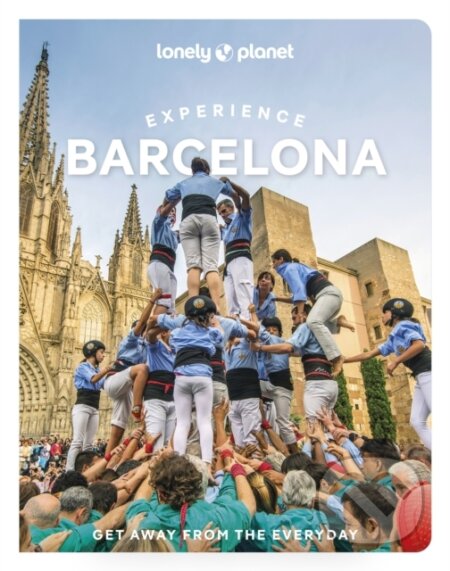 Kniha: Lonely Planet Experience Barcelona (Lonely Planet). Lonely Planet, 2025 Kniha: Lonely Planet Experience Barcelona (Lonely Planet). Lonely Planet, 2025