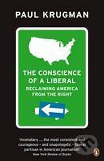 Kniha: The Conscience of a Liberal : Reclaiming America from the Right (Paul Krugman). Penguin Books, 2009 Kniha: The Conscience of a Liberal : Reclaiming America from the Right (Paul Krugman). Penguin Books, 2009