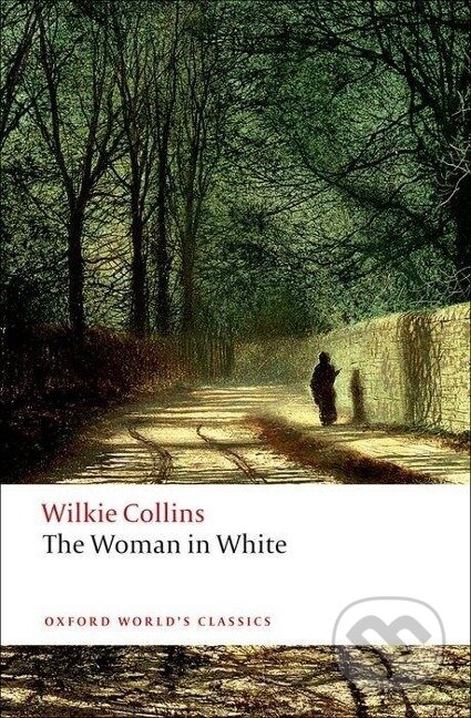 Kniha: The Woman in White (Wilkie Collins). Oxford University Press, 2008 Kniha: The Woman in White (Wilkie Collins). Oxford University Press, 2008