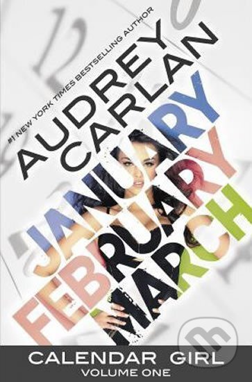 Kniha: Calendar Girl: Volume One : January, February, March (Audrey Carlanová). Waterhouse Press, 2016 Kniha: Calendar Girl: Volume One : January, February, March (Audrey Carlanová). Waterhouse Press, 2016