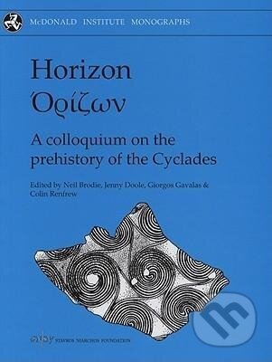 Kniha: Horizon: A Colloquium on the Prehistory of the Cyclades (Giorgos Gavalas). , 2008 Kniha: Horizon: A Colloquium on the Prehistory of the Cyclades (Giorgos Gavalas). , 2008
