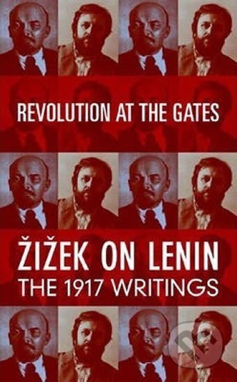 Kniha: Revolution at the Gates: Žižek on Lenin, the 1917 Writings (Iljič Vladimír Lenin). Verso, 2004 Kniha: Revolution at the Gates: Žižek on Lenin, the 1917 Writings (Iljič Vladimír Lenin). Verso, 2004