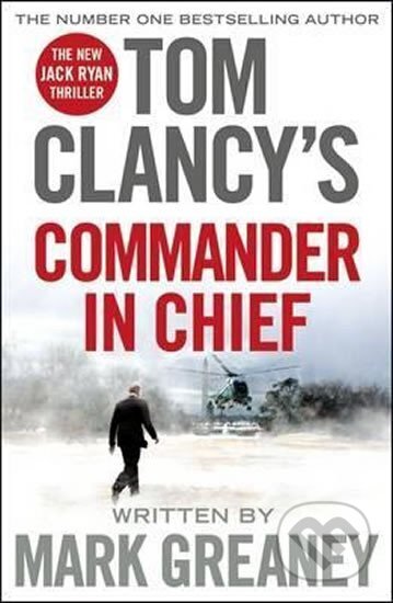 Kniha: Tom Clancy´s Commander-in-Chief (Mark Greaney). Penguin Books, 2015 Kniha: Tom Clancy´s Commander-in-Chief (Mark Greaney). Penguin Books, 2015