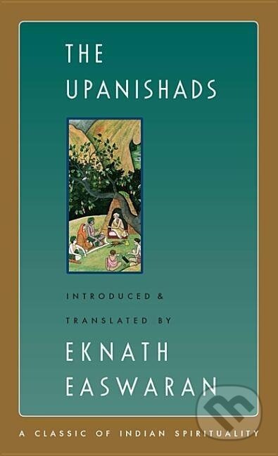 Kniha: The Upanishads (Eknath Easwaran). , 2007 Kniha: The Upanishads (Eknath Easwaran). , 2007