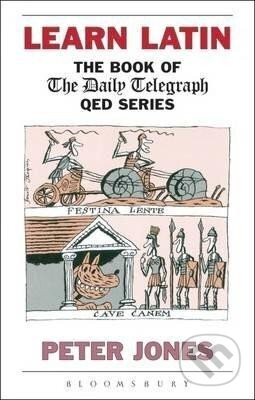 Kniha: Learn Latin : The Book of the "Daily Telegraph" Q.E.D.Series (Peter Jones). Bloomsbury, 2008 Kniha: Learn Latin : The Book of the "Daily Telegraph" Q.E.D.Series (Peter Jones). Bloomsbury, 2008