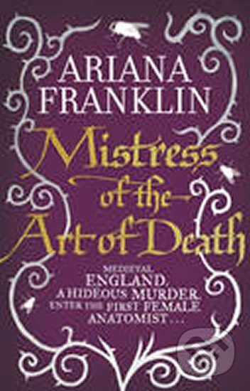 Kniha: Mistress of the Art of Death (Ariana Franklinová). Transworld, 2011 Kniha: Mistress of the Art of Death (Ariana Franklinová). Transworld, 2011