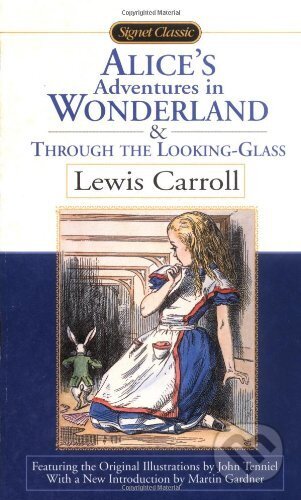 Kniha: Alices Adventures in Wonderland and Through the Looking Glass (Lewis Carroll). Slovart, 2001 Kniha: Alices Adventures in Wonderland and Through the Looking Glass (Lewis Carroll). Slovart, 2001