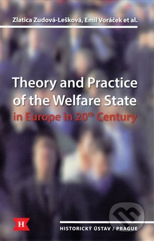 Kniha: Theory and Practice of the Welfare State in Europe in 20th Century (Emil Voráček). , 2014 Kniha: Theory and Practice of the Welfare State in Europe in 20th Century (Emil Voráček). , 2014