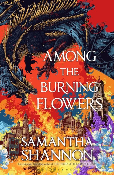 Kniha: Among the Burning Flowers (Samantha Shannon). Bloomsbury, 2025 Kniha: Among the Burning Flowers (Samantha Shannon). Bloomsbury, 2025