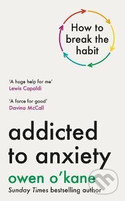 Kniha: Addicted to Anxiety (Owen O'Kane). Penguin Books, 2025 Kniha: Addicted to Anxiety (Owen O'Kane). Penguin Books, 2025
