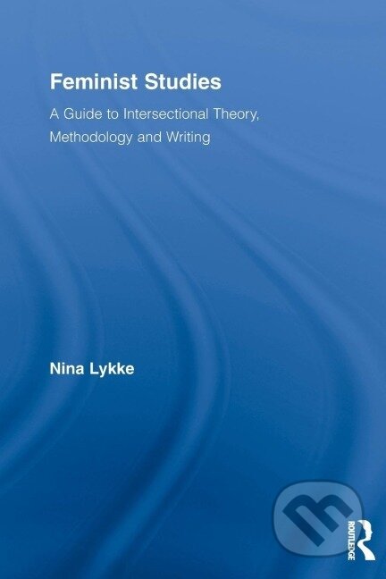 Kniha: Feminist Studies (Nina Lykke). Routledge, 2012 Kniha: Feminist Studies (Nina Lykke). Routledge, 2012