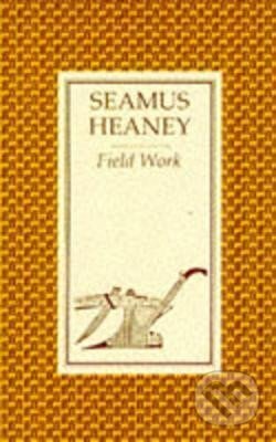 Kniha: Field Work (Seamus Heaney). Faber and Faber, 1998 Kniha: Field Work (Seamus Heaney). Faber and Faber, 1998