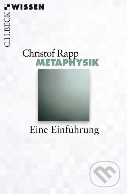 Kniha: Metaphysik (Christof Rapp). C. H. Beck, 2016 Kniha: Metaphysik (Christof Rapp). C. H. Beck, 2016