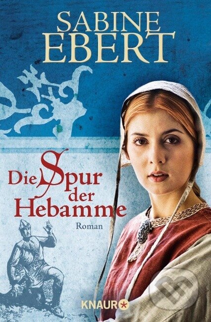 Kniha: Die Spur der Hebamme (Sabine Ebert). Knaur Taschenbuch Verlag, 2008 Kniha: Die Spur der Hebamme (Sabine Ebert). Knaur Taschenbuch Verlag, 2008