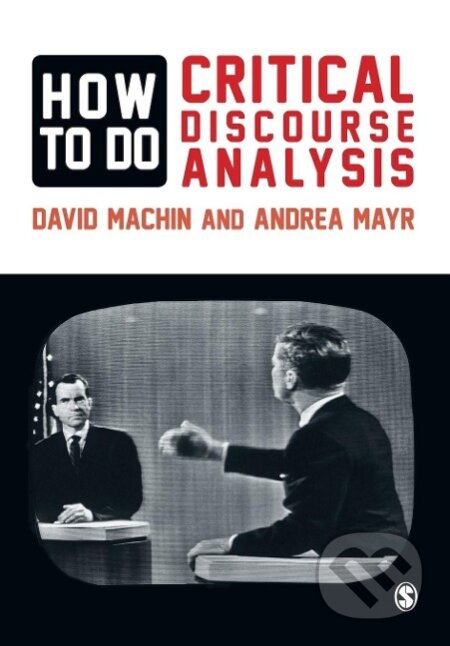 Kniha: How to Do Critical Discourse Analysis (David Machin). Page Publishing, 2012 Kniha: How to Do Critical Discourse Analysis (David Machin). Page Publishing, 2012