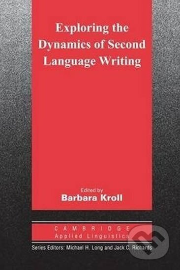 Kniha: Exploring the Dynamics of Second Language Writing: (Barbara Kroll). Cambridge University Press, 2014 Kniha: Exploring the Dynamics of Second Language Writing: (Barbara Kroll). Cambridge University Press, 2014