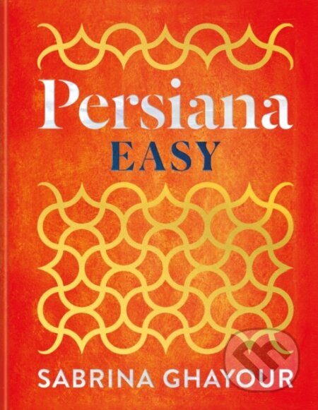 Kniha: Persiana Easy (Sabrina Ghayour). Octopus Publishing Group, 2025 Kniha: Persiana Easy (Sabrina Ghayour). Octopus Publishing Group, 2025