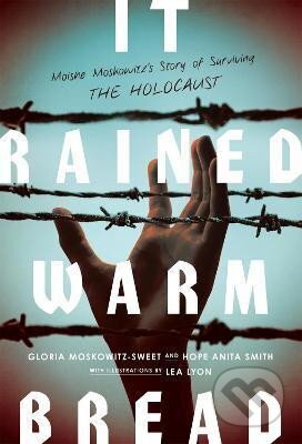 Kniha: It Rained Warm Bread : Moishe Moskowitz´s Story of Hope (Gloria Moskowitz-sweet). Palgrave, 2021 Kniha: It Rained Warm Bread : Moishe Moskowitz´s Story of Hope (Gloria Moskowitz-sweet). Palgrave, 2021
