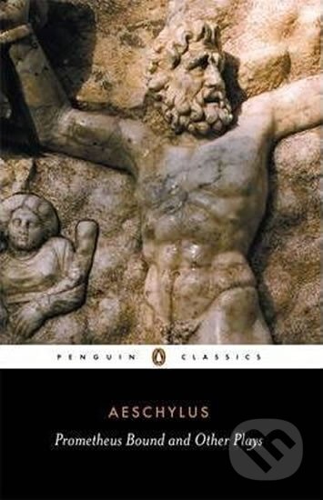 Kniha: Prometheus Bound and Other Plays (Aeschylus). Penguin Books, 2003 Kniha: Prometheus Bound and Other Plays (Aeschylus). Penguin Books, 2003