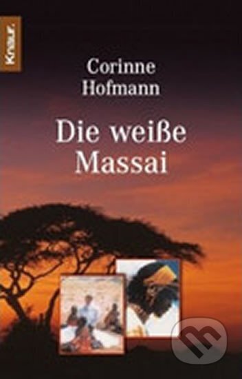 Kniha: Die Weisse Massai (Corinne Hofmannová). Droemer/Knaur, 2000 Kniha: Die Weisse Massai (Corinne Hofmannová). Droemer/Knaur, 2000