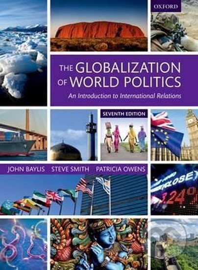 Kniha: The Globalization of World Politics : An Introduction to International Relations (John Baylis, Patricia Owens a Steve Smith). Oxford University Press, 2017 Kniha: The Globalization of World Politics : An Introduction to International Relations (John Baylis, Patricia Owens a Steve Smith). Oxford University Press, 2017