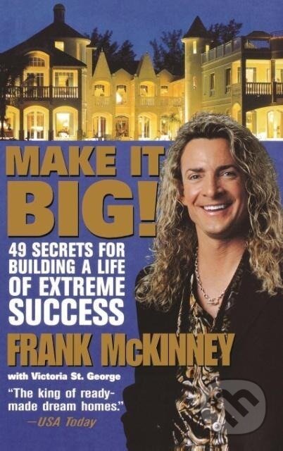 Kniha: Make It Big! (Frank Mckinney). John Wiley & Sons, 2002 Kniha: Make It Big! (Frank Mckinney). John Wiley & Sons, 2002