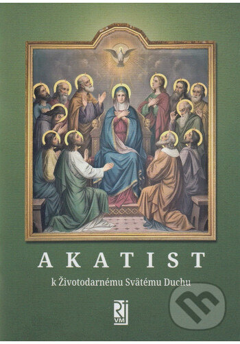 Kniha: Akatist k Životodarnému Svätému Duchu (Misionar). Misionar, 2025 Kniha: Akatist k Životodarnému Svätému Duchu (Misionar). Misionar, 2025