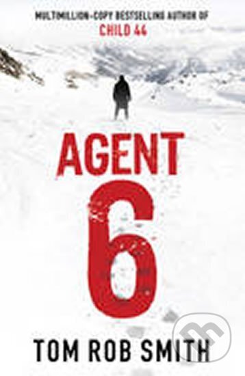 Kniha: Agent 6 (Rob Tom Smith). Simon & Schuster, 2011 Kniha: Agent 6 (Rob Tom Smith). Simon & Schuster, 2011