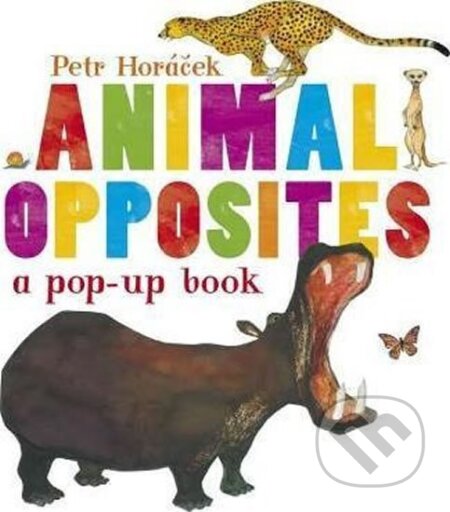 Kniha: Animal Opposites (Petr Horáček). Candlewick, 2013 Kniha: Animal Opposites (Petr Horáček). Candlewick, 2013