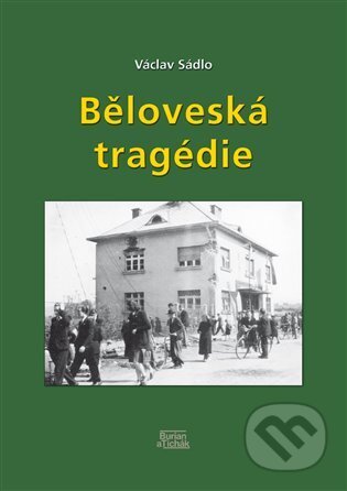 Kniha: Běloveská tragédie (Václav Sádlo). Burian a Tichák, 2025 Kniha: Běloveská tragédie (Václav Sádlo). Burian a Tichák, 2025