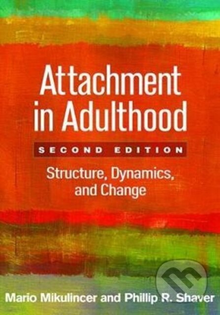 Kniha: Attachment in Adulthood, Second Edition (Mario Mikulincer, Phillip R. Shaver a Phillip Shaver). Guilford Press, 2017 Kniha: Attachment in Adulthood, Second Edition (Mario Mikulincer, Phillip R. Shaver a Phillip Shaver). Guilford Press, 2017
