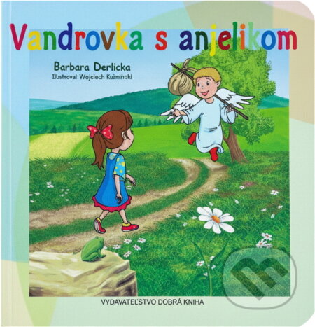 Kniha: Vandrovka s anjelikom (Dobrá kniha). Dobrá kniha, 2012 Kniha: Vandrovka s anjelikom (Dobrá kniha). Dobrá kniha, 2012
