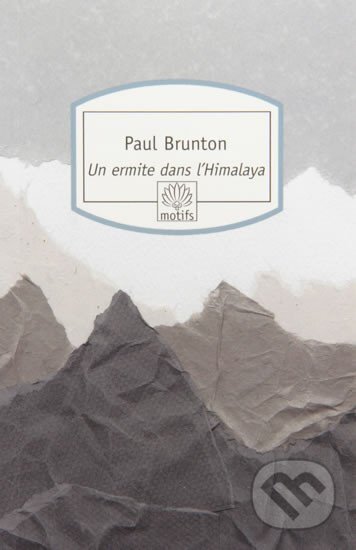 Kniha: Un ermite dans l´Himalaya (Paul Brunton). , 2014 Kniha: Un ermite dans l´Himalaya (Paul Brunton). , 2014