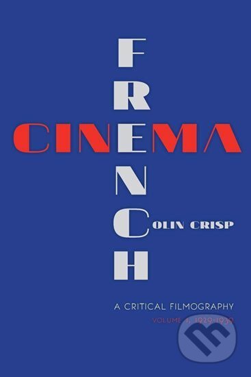 Kniha: French Cinema A Critical Filmography: Volume 1, 1929–1939 (Colin Crisp). Indiana University Press, 2015 Kniha: French Cinema A Critical Filmography: Volume 1, 1929–1939 (Colin Crisp). Indiana University Press, 2015