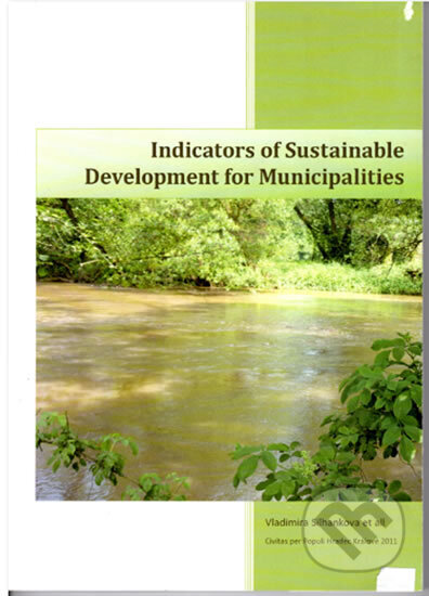 Kniha: Indicators of Sustainable Development for Municipalities (anglicky) (Vladimíra Šilhánková). , 2011 Kniha: Indicators of Sustainable Development for Municipalities (anglicky) (Vladimíra Šilhánková). , 2011