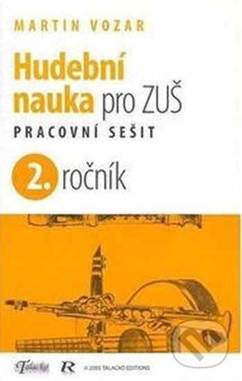 Kniha: Hudební nauka pro ZUŠ 2.ročník pracovní sešit Talacko (Martin Vozár). Kniha: Hudební nauka pro ZUŠ 2.ročník pracovní sešit Talacko (Martin Vozár).
