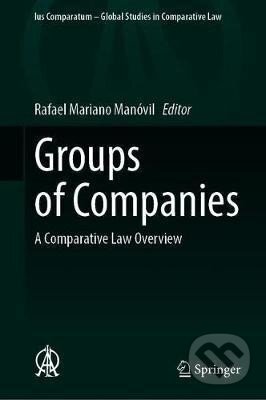 Kniha: Groups of Companies : A Comparative Law Overview (Mariano Rafael Manóvil). Springer Nature Switzerland, 2020 Kniha: Groups of Companies : A Comparative Law Overview (Mariano Rafael Manóvil). Springer Nature Switzerland, 2020